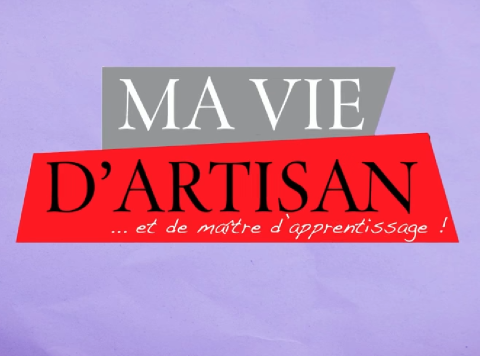 LA WEBSERIE : Ma vie d'artisan... et de maître d'apprentissage
